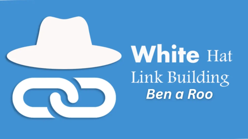 White hat link building ben a roo